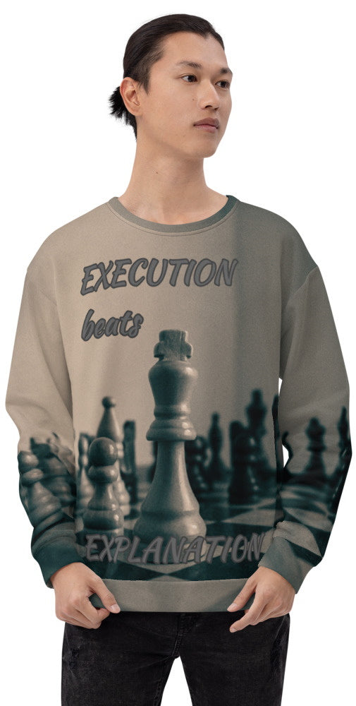 Execution beats Explanation Unisex Sweatshirt